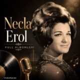 Necla Erol Diskografi – Tüm Albümleri (İNDİR)