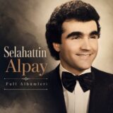 Selahattin Alpay Diskografi – Tüm Albümleri (İNDİR)