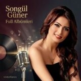 Songül Güner Diskografi – Tüm Albümleri (İNDİR)