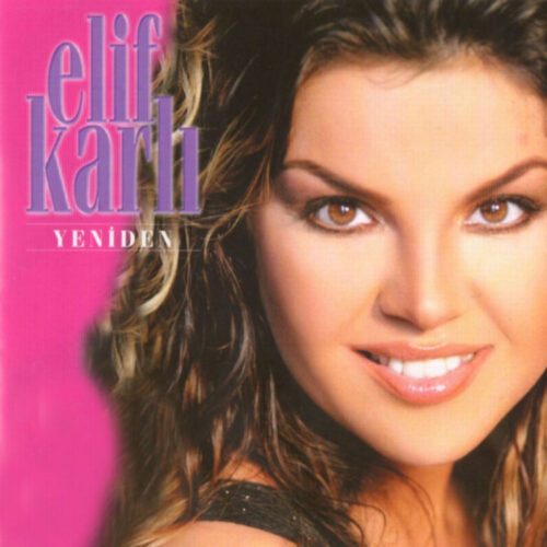 Elif Karlı Yeni Yeniden Full Albüm İndir Elif Karlı Yeni Yeniden Full Albüm İndir