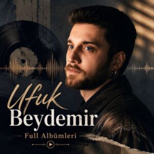 Ufuk Beydemir Diskografi – Tüm Albümleri (İNDİR)
