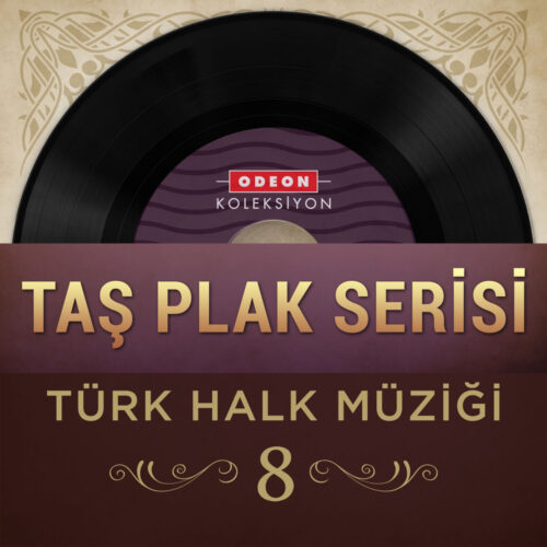 Çeşitli Sanatçılar - Taş Plak Serisi, Vol. 8 (Türk Halk Müziği) (2015) Full Albüm İndir Çeşitli Sanatçılar - Taş Plak Serisi, Vol. 8 (Türk Halk Müziği) (2015) Full Albüm İndir