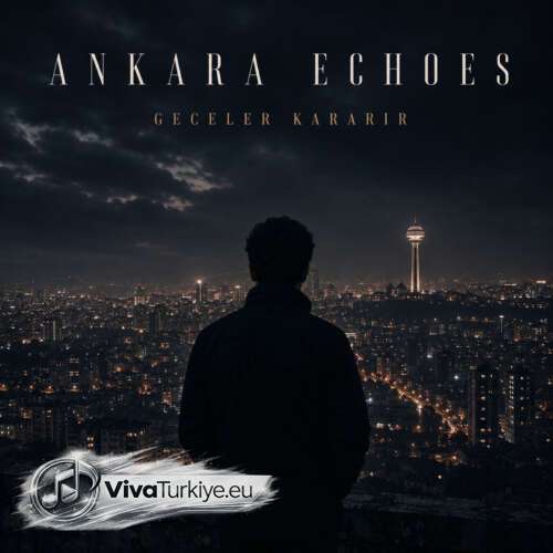 Ankara Echoes Yeni Geceler Kararır Şarkısını Mp3 İndir Ankara Echoes Yeni Geceler Kararır Şarkısını Mp3 İndir
