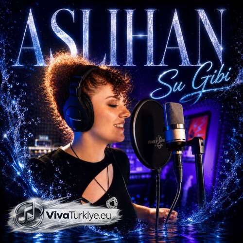Aslıhan Yeni Su Gibi Şarkısını Mp3 İndir Aslıhan Yeni Su Gibi Şarkısını Mp3 İndir