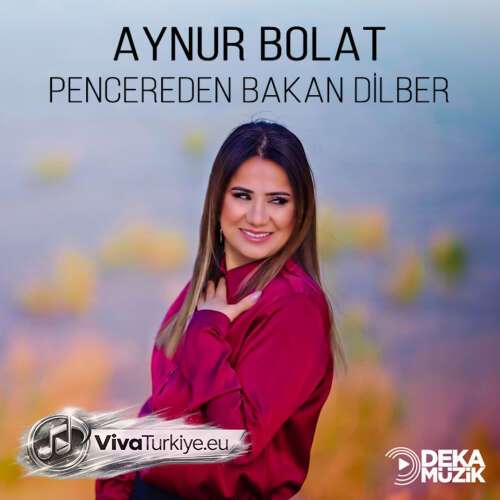 Aynur Bolat Yeni Pencereden Bakan Dilber Şarkısını Mp3 İndir Aynur Bolat Yeni Pencereden Bakan Dilber Şarkısını Mp3 İndir
