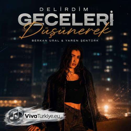Berkan Ural Yeni Delirdim Geceleri Düşünerek (Ft: Yaren Şentürk) Şarkısını Mp3 İndir Berkan Ural Yeni Delirdim Geceleri Düşünerek (Ft: Yaren Şentürk) Şarkısını Mp3 İndir