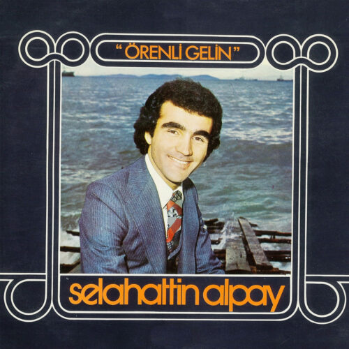 Selahattin Alpay - Örenli Gelin (1978) Full Albüm İndir Selahattin Alpay - Örenli Gelin (1978) Full Albüm İndir