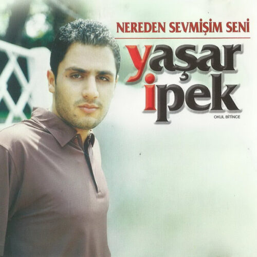 Yaşar İpek - Nereden Sevmişim Seni (2001) Full Albüm İndir Yaşar İpek - Nereden Sevmişim Seni (2001) Full Albüm İndir