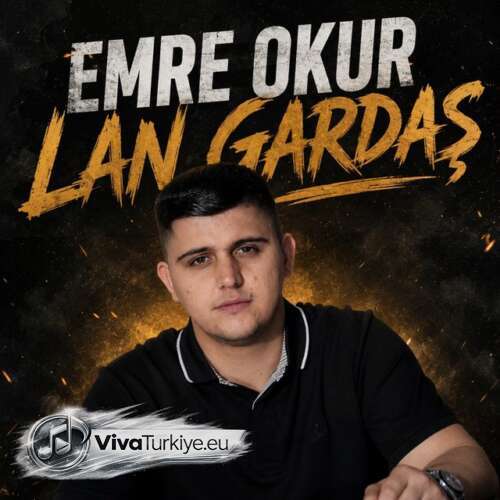 Emre Okur – Lan Gardaş (2026) Mp3 İndir 1 emre okur lan gardas