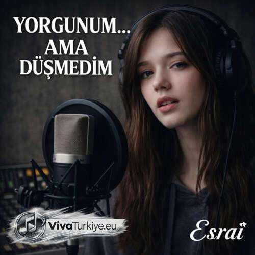 esrai yorgunum ama dusmedim