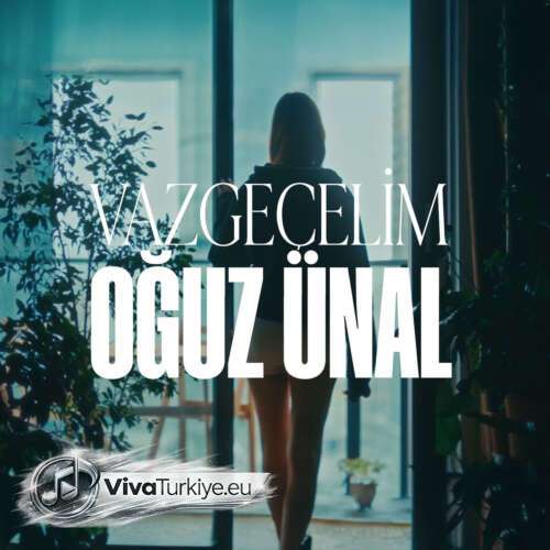 Oğuz Ünal Yeni Vazgeçelim Şarkısını Mp3 İndir Oğuz Ünal Yeni Vazgeçelim Şarkısını Mp3 İndir