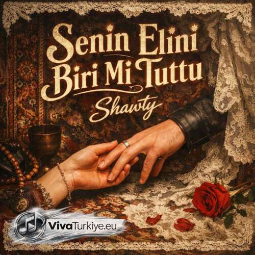 shawty senin elini biri mi tuttu