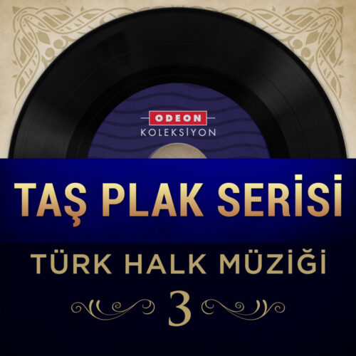 Çeşitli Sanatçılar - Taş Plak Serisi, Vol. 3 (Türk Halk Müziği) (2015) Full Albüm İndir Çeşitli Sanatçılar - Taş Plak Serisi, Vol. 3 (Türk Halk Müziği) (2015) Full Albüm İndir