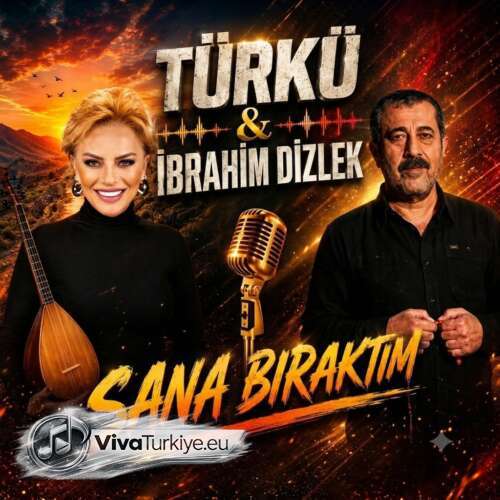 Türkü – Sana Bıraktım (Ft İbrahim Dizlek) (2026) Mp3 İndir 3 turku sana biraktim ft ibrahim dizlek