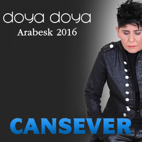 Cansever - Doya Doya Arabesk 2016 (2016) Full Albüm İndir Cansever - Doya Doya Arabesk 2016 (2016) Full Albüm İndir