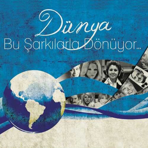 Çeşitli Sanatçılar - Dünya Bu Şarkılarla Dönüyor (2012) Full Albüm İndir