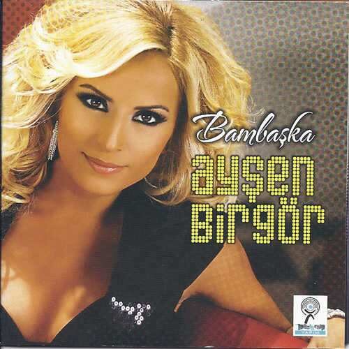 Ayşen Birgör Yeni Bambaşka Full Albüm İndir Ayşen Birgör Yeni Bambaşka Full Albüm İndir