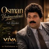 Osman Yağmurdereli Diskografi – Tüm Albümleri (İNDİR)