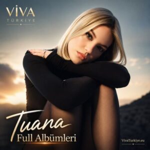 Tuana Diskografi – Tüm Albümleri (İNDİR)
