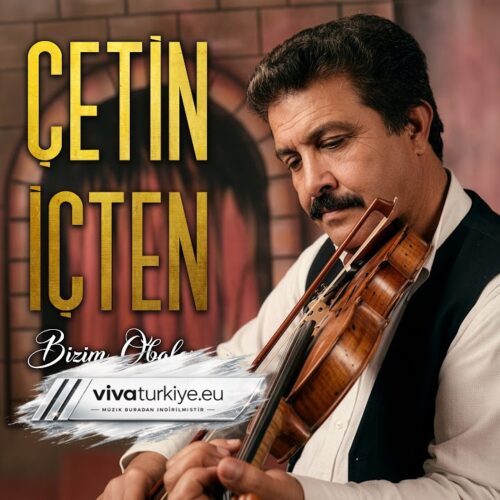 Çetin İçten Yeni Bizim Obalar Full Albüm İndir Çetin İçten Yeni Bizim Obalar Full Albüm İndir