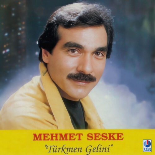 Mehmet Seske Yeni Türkmen Gelini Full Albüm İndir Mehmet Seske Yeni Türkmen Gelini Full Albüm İndir