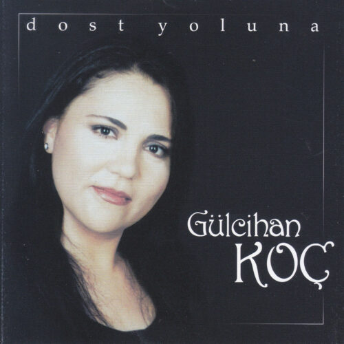 Gülcihan Koç - Dost Yoluna (2001) Full Albüm İndir Gülcihan Koç - Dost Yoluna (2001) Full Albüm İndir