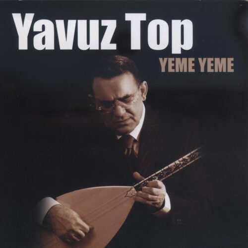 Yavuz Top Yeni Yeme Yeme Full Albüm İndir Yavuz Top Yeni Yeme Yeme Full Albüm İndir