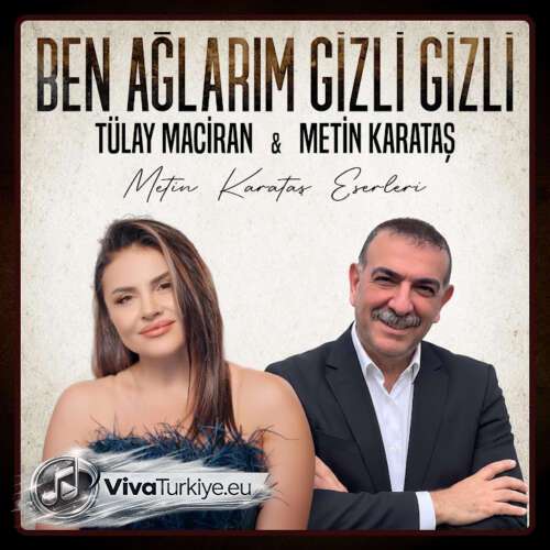 Metin Karataş , Tülay Maciran – Ben Ağlarım Gizli Gizli (2026) Mp3 İndir Metin Karataş , Tülay Maciran – Ben Ağlarım Gizli Gizli (2026) Mp3 İndir
