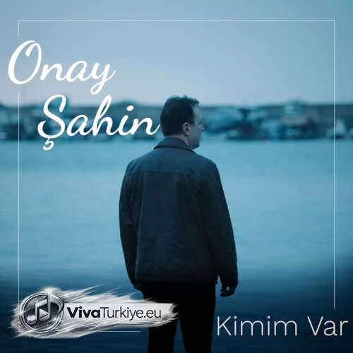 Onay Şahin – Kimim Var (2026) Mp3 İndir 1 onay sahin kimim var