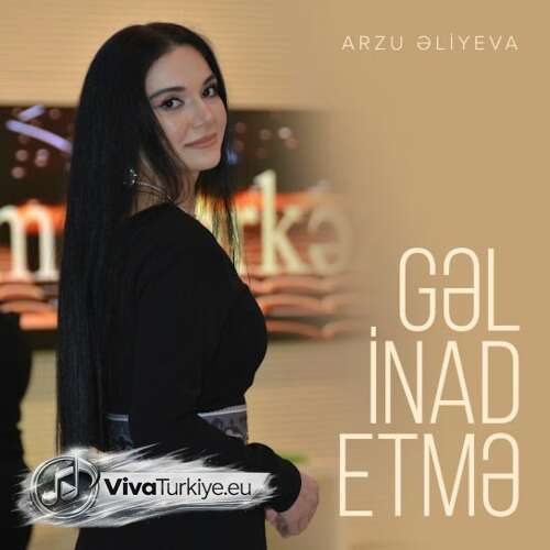 Arzu Əliyeva Yeni Gəl İnad Etmə Şarkısını Mp3 İndir Arzu Əliyeva Yeni Gəl İnad Etmə Şarkısını Mp3 İndir