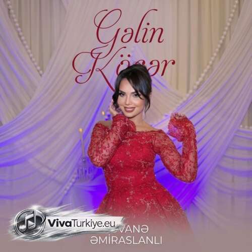 Rəvanə Əmiraslanlı Yeni Gəlin Köçər Şarkısını Mp3 İndir