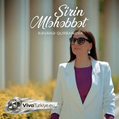 Rəvanə Qurbanova Yeni Şirin Məhəbbət Şarkısını Mp3 İndir Rəvanə Qurbanova Yeni Şirin Məhəbbət Şarkısını Mp3 İndir