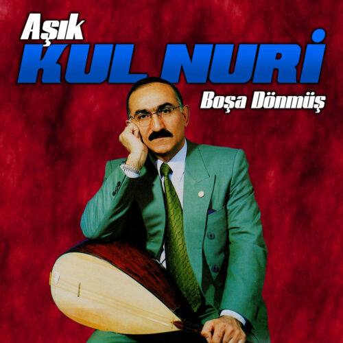 Aşık Kul Nuri Yeni Boşa Dönmüş Full Albüm İndir
