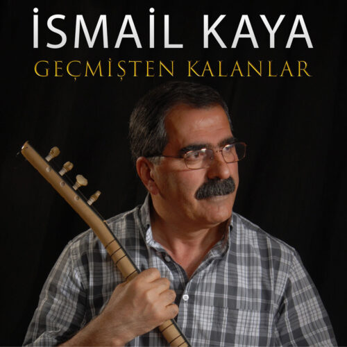 İsmail Kaya - Geçmişten Kalanlar (2023) Full Albüm İndir