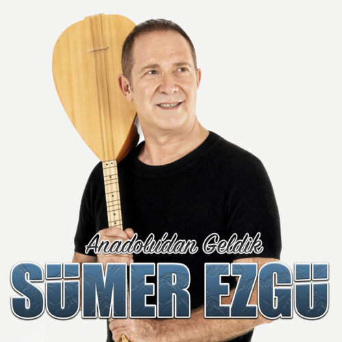 Sümer Ezgü - Anadolu'dan Geldik (2004) Full Albüm İndir Sümer Ezgü - Anadolu'dan Geldik (2004) Full Albüm İndir