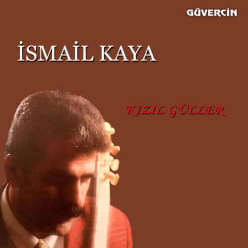 İsmail Kaya - Kızıl Güller (2005) Full Albüm İndir İsmail Kaya - Kızıl Güller (2005) Full Albüm İndir