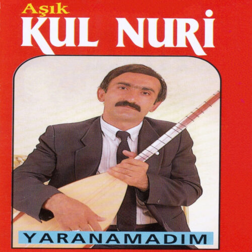 Aşık Kul Nuri Yeni Yaranamadım Full Albüm İndir Aşık Kul Nuri Yeni Yaranamadım Full Albüm İndir