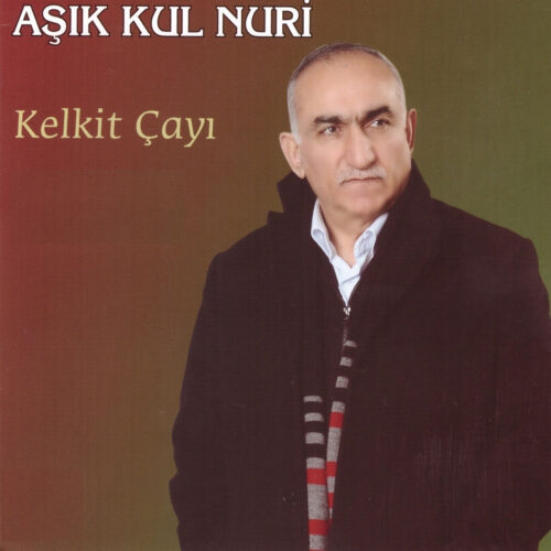Aşık Kul Nuri Yeni Kelkit Çayı Full Albüm İndir Aşık Kul Nuri Yeni Kelkit Çayı Full Albüm İndir