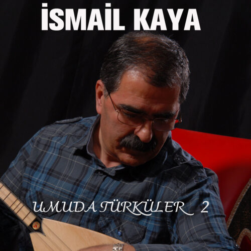 İsmail Kaya - Umuda Türküler 2 (2023) Full Albüm İndir İsmail Kaya - Umuda Türküler 2 (2023) Full Albüm İndir