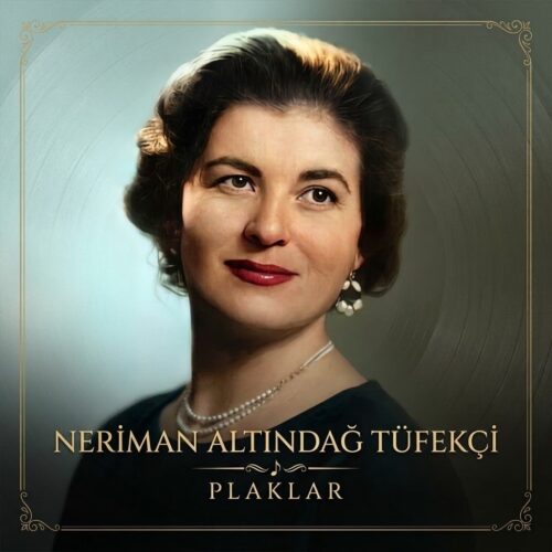 Neriman Altındağ Tüfekçi - Plaklar (2026) Full Albüm İndir Neriman Altındağ Tüfekçi - Plaklar (2026) Full Albüm İndir