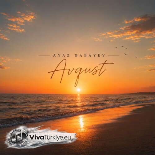 Ayaz Babayev Yeni Avqust Şarkısını Mp3 İndir Ayaz Babayev Yeni Avqust Şarkısını Mp3 İndir