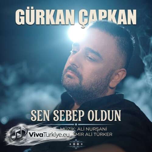 Gürkan Çapkan Yeni Sen Sebep Oldun Şarkısını Mp3 İndir Gürkan Çapkan Yeni Sen Sebep Oldun Şarkısını Mp3 İndir