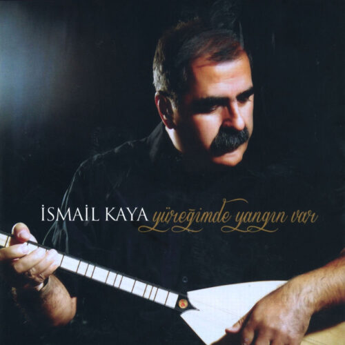 İsmail Kaya Yeni Yüreğimde Yangın Var Full Albüm İndir