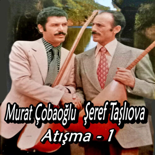 Murat Çobanoğlu , Aşık Şeref Taşlıova - ATIŞMA - 1 (1986) Full Albüm İndir Murat Çobanoğlu , Aşık Şeref Taşlıova - ATIŞMA - 1 (1986) Full Albüm İndir