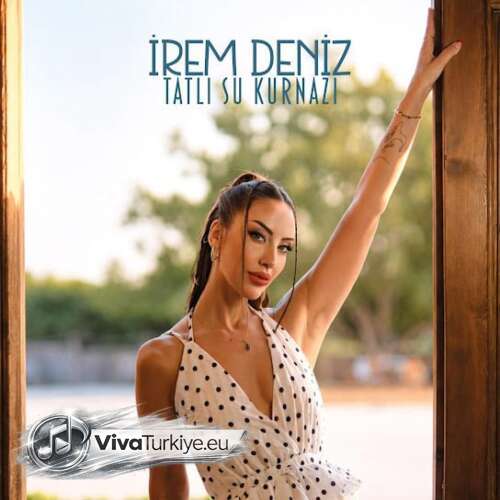 İrem Deniz Yeni Tatlı Su Kurnazı Şarkısını Mp3 İndir İrem Deniz Yeni Tatlı Su Kurnazı Şarkısını Mp3 İndir