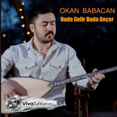 Okan Babacan Yeni Buda Gelir Buda Geçer Şarkısını Mp3 İndir Okan Babacan Yeni Buda Gelir Buda Geçer Şarkısını Mp3 İndir
