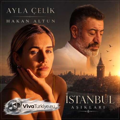 Ayla Çelik, Hakan Altun - İstanbul Aşıkları (2026) mp3 İndir Ayla Çelik, Hakan Altun - İstanbul Aşıkları (2026) mp3 İndir