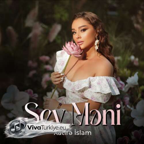 Xatirə İslam - Sev Məni (2026) mp3 İndir Xatirə İslam - Sev Məni (2026) mp3 İndir