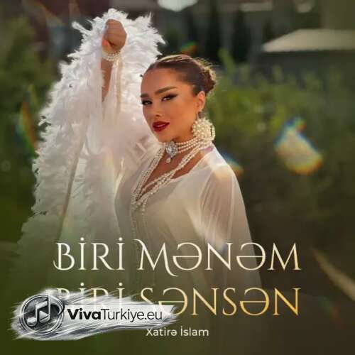 Xatirə İslam Yeni Biri Mənəm Biri Sənsən Şarkısını Mp3 İndir Xatirə İslam Yeni Biri Mənəm Biri Sənsən Şarkısını Mp3 İndir
