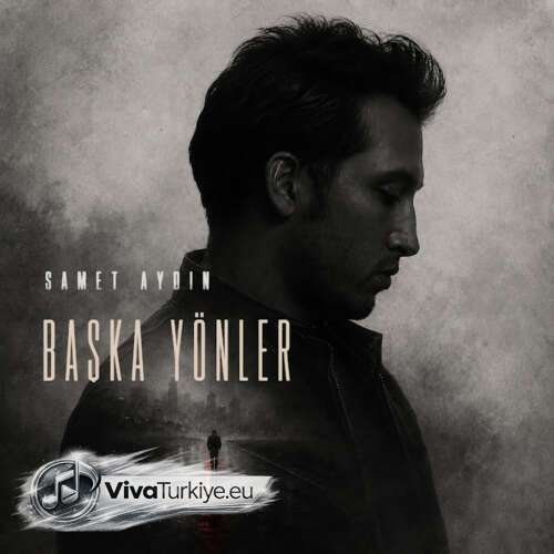 Samet Aydın Yeni Başka Yönler Şarkısını Mp3 İndir Samet Aydın Yeni Başka Yönler Şarkısını Mp3 İndir